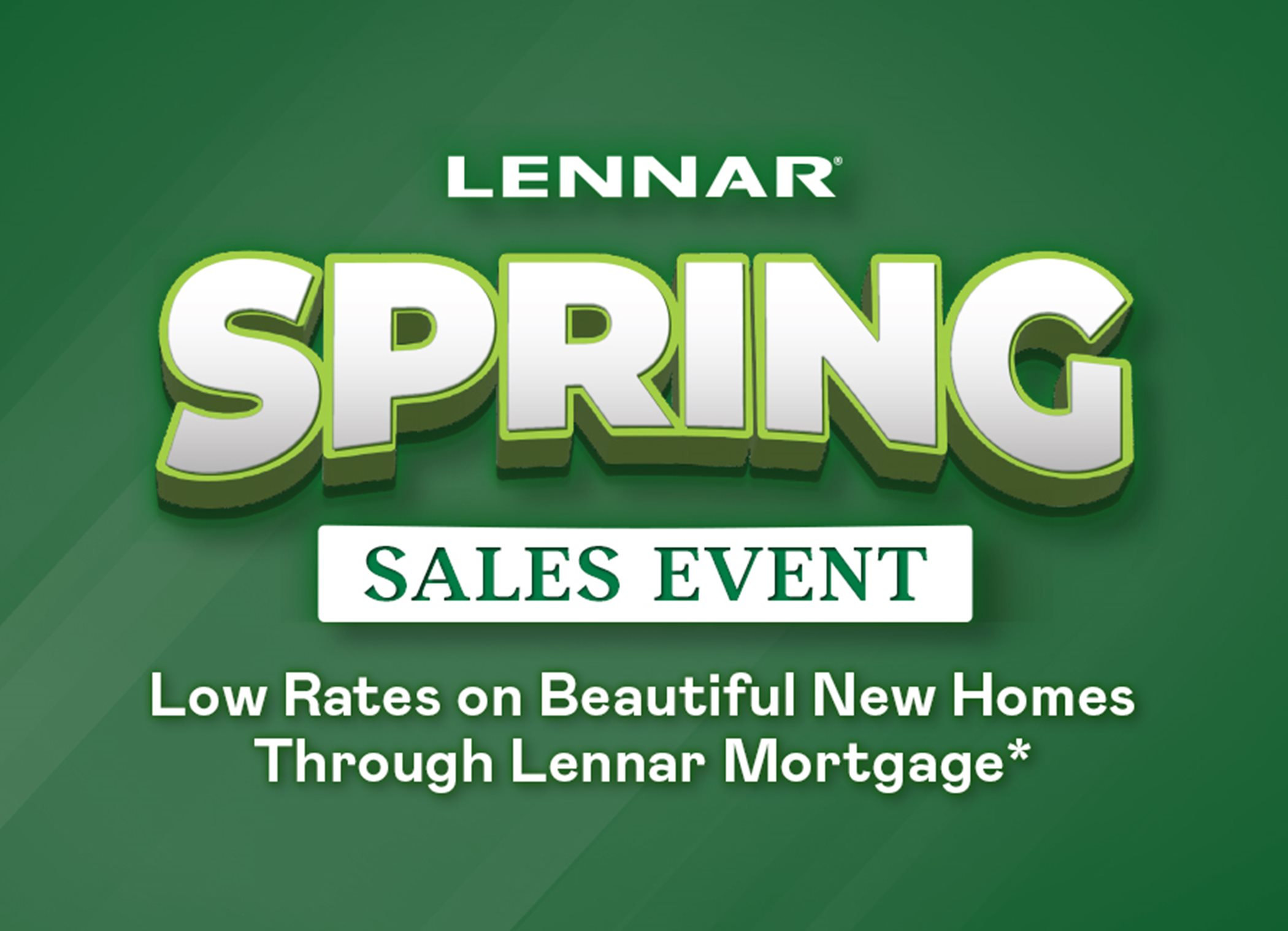Lennar Spring Sales Event, Low Rates on Beautiful New Homes Through Lennar Mortgage*