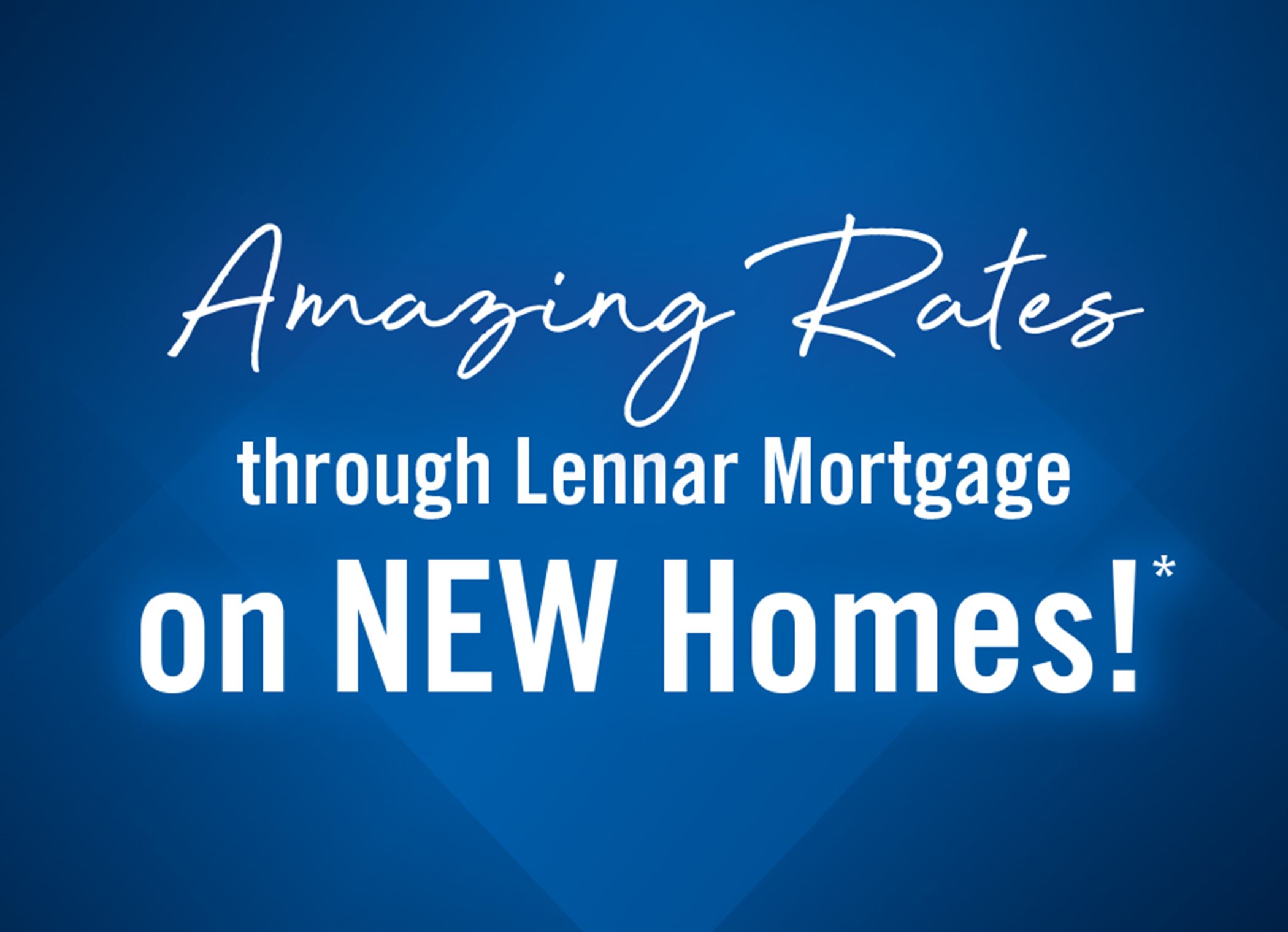 Amazing Rates through Lennar Mortgage on New Homes